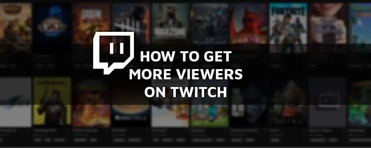 How to Get More Viewers on Twitch