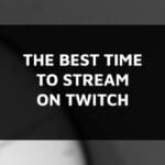 Best Time to Stream on Twitch