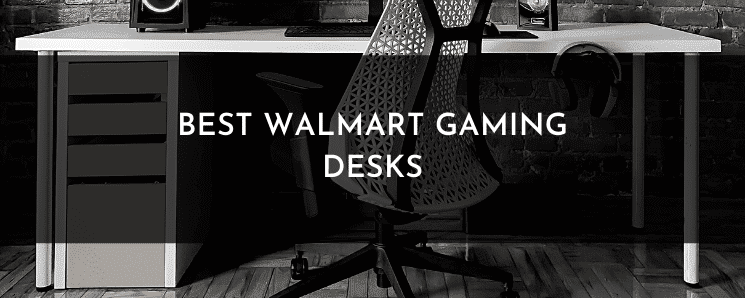 Best Walmart Gaming Desks