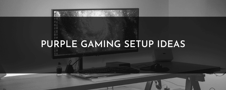 Purple Gaming Setup Ideas – How to Create a Stunning Modern Gaming Room