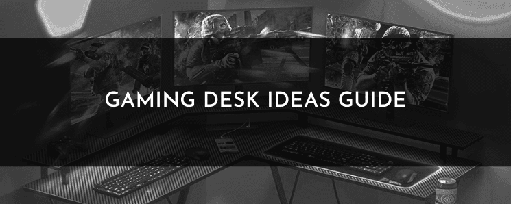 Gaming Desk Ideas Guide